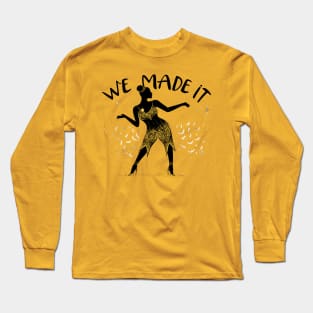 We Made It Long Sleeve T-Shirt